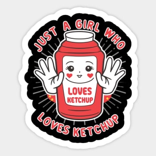 Just a girl who loves ketchup Sticker